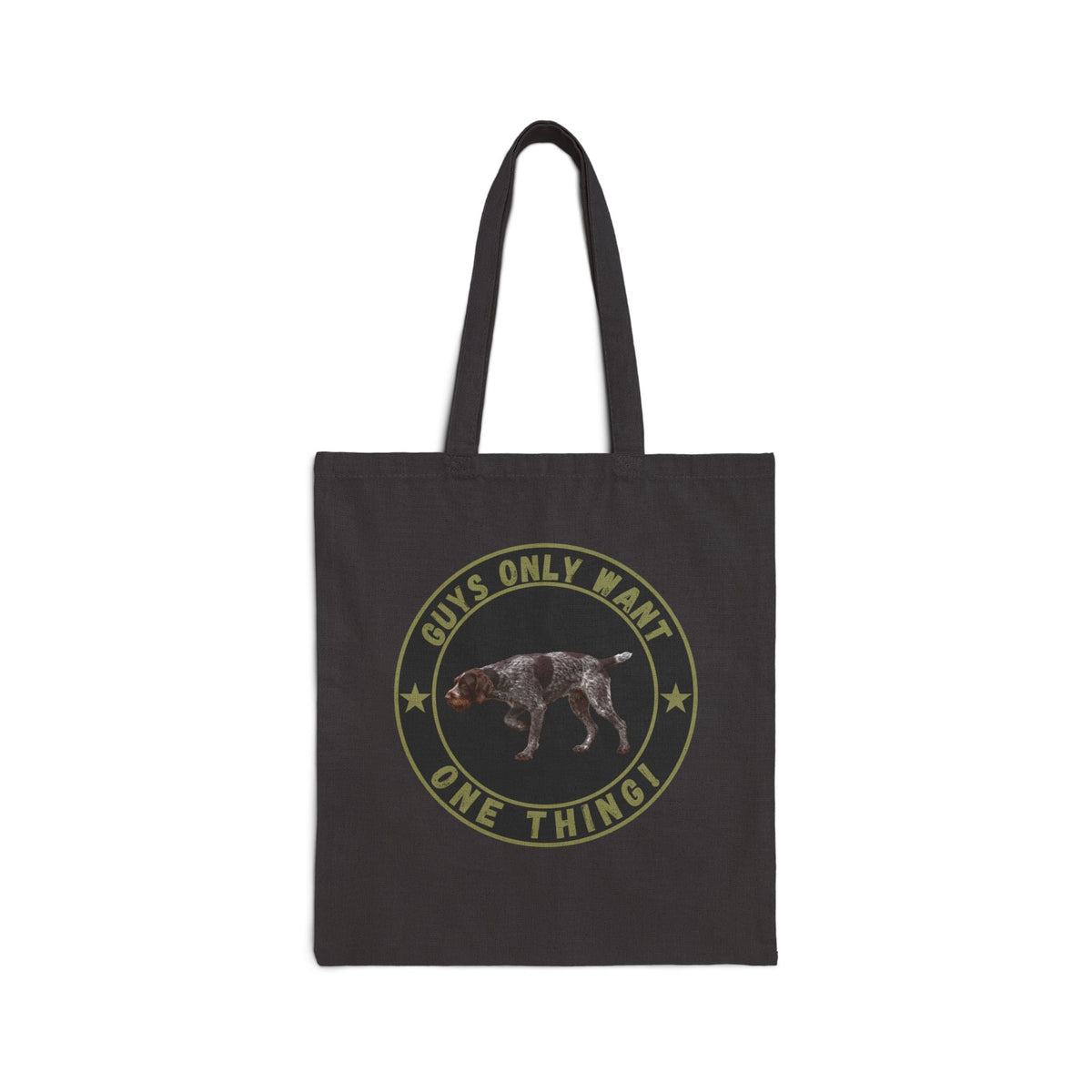 Guys Only Want One Thing Tote Bag – German Wirehaired Pointer Gift for Hunters & Dog Lovers