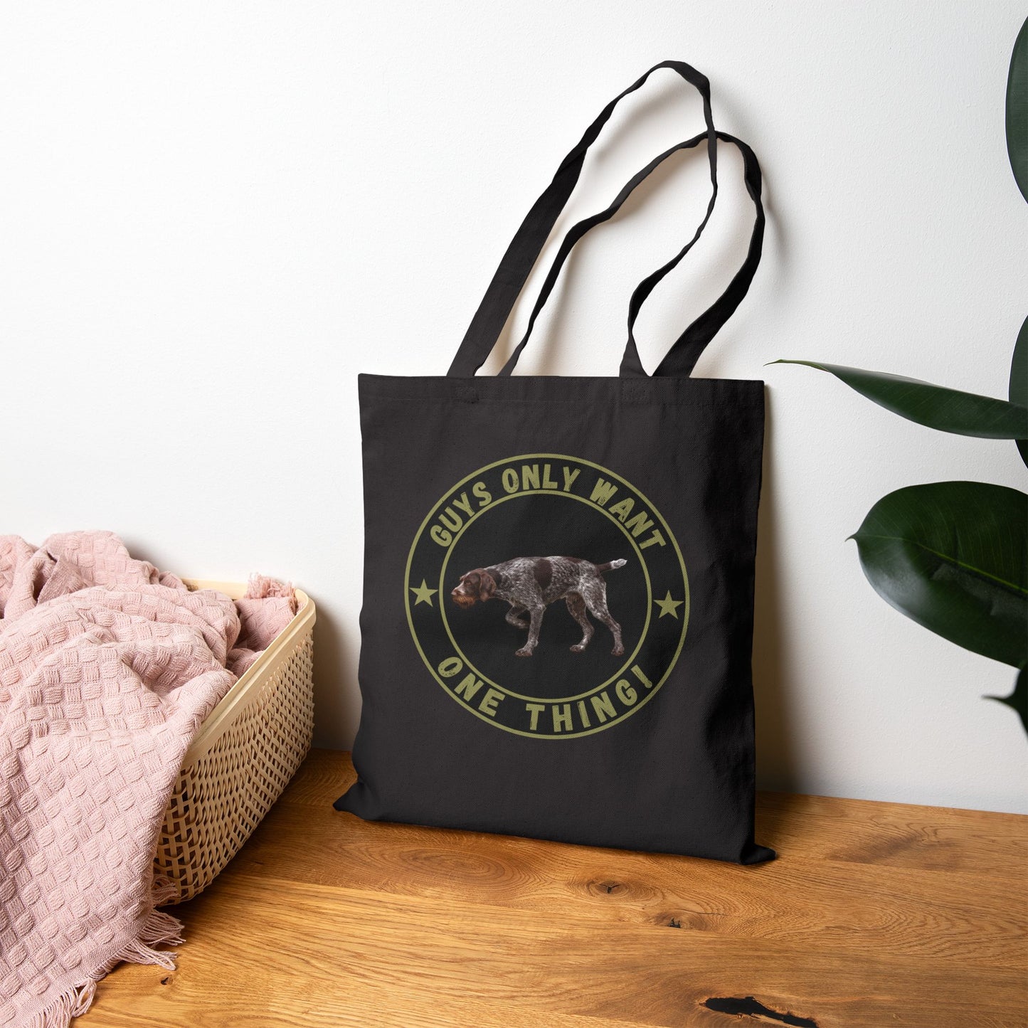 Guys Only Want One Thing Tote Bag – German Wirehaired Pointer Gift for Hunters & Dog Lovers