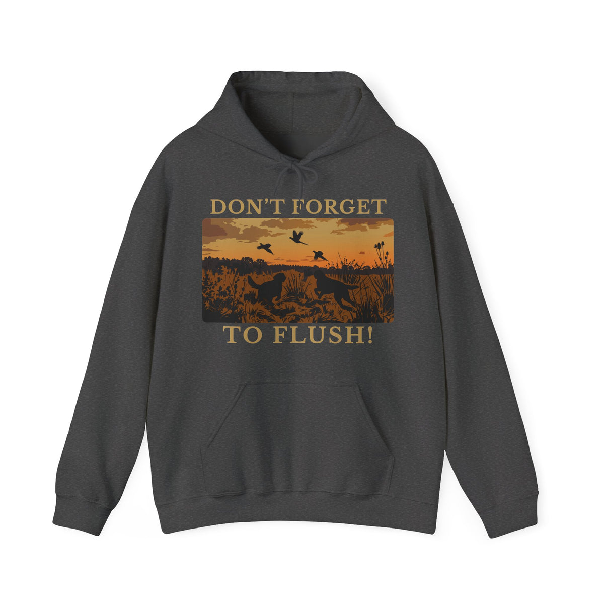 Don't Forget To Flush Pheasant Hunting Hoodie