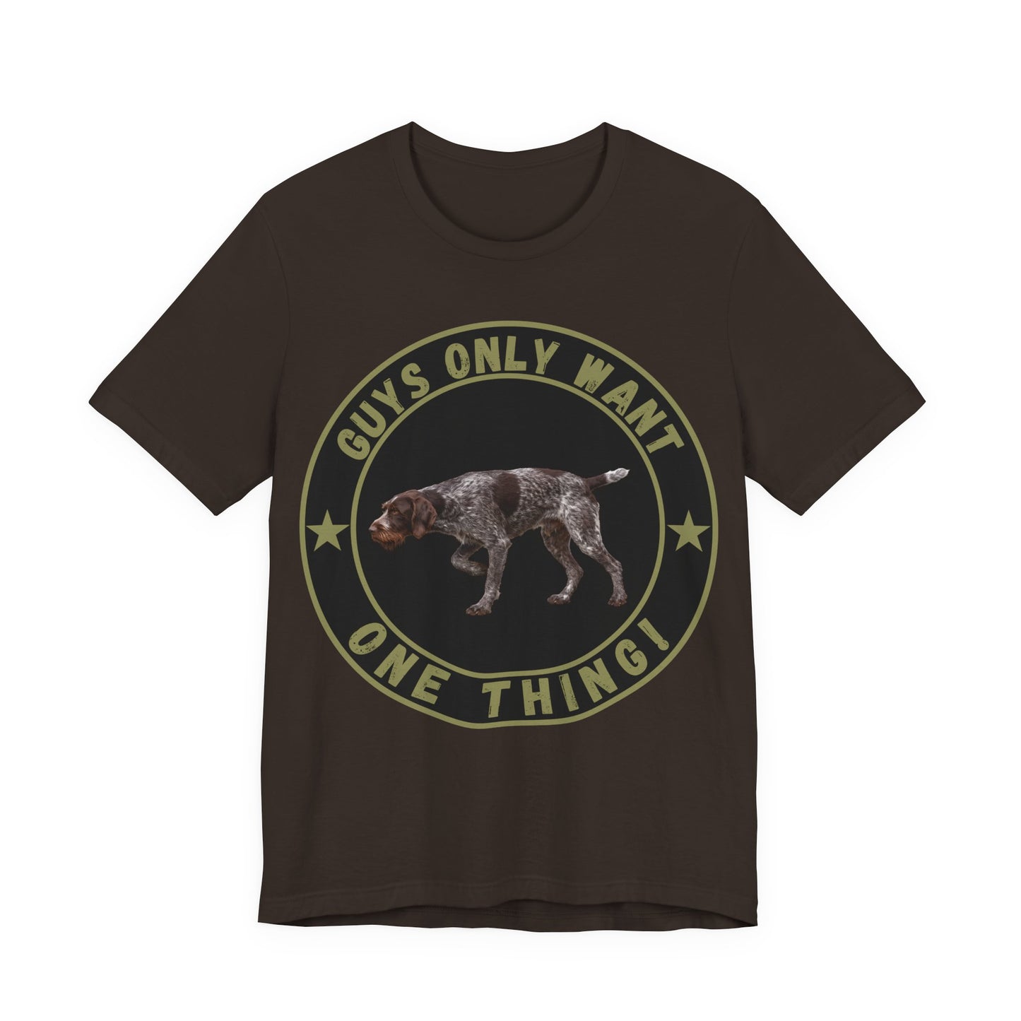 Guys Only Want One Thing German Wirehaired Pointer Tee