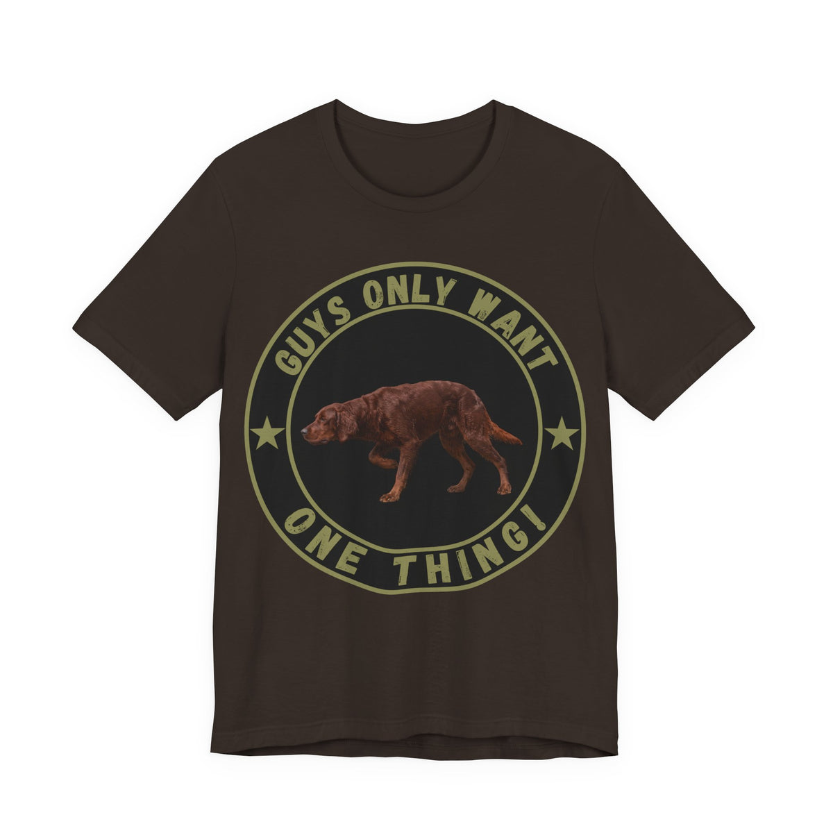 Guys Only Want One Thing Irish Setter Tee