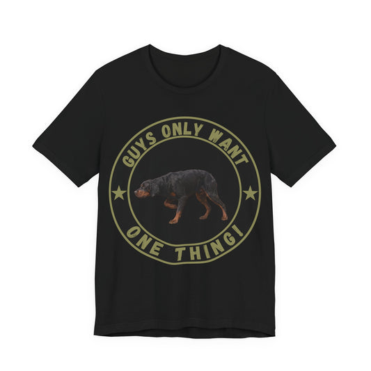 Guys Only Want One Thing Gordon Setter Tee