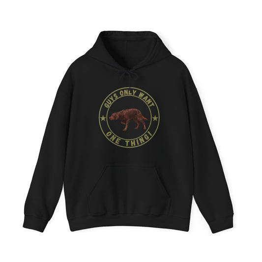 Guys Only Want One Thing Irish Setter Hoodie