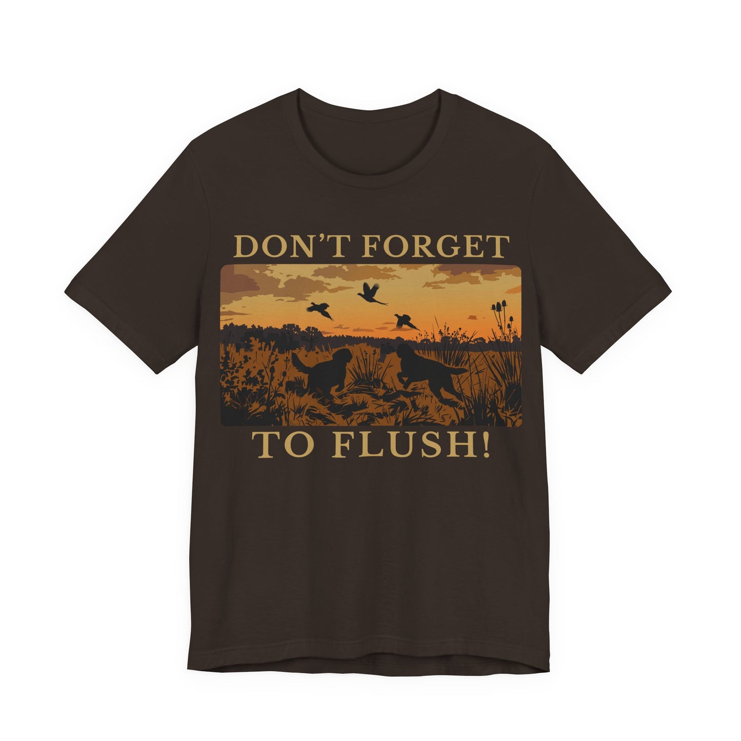 Don’t Forget to Flush Pheasant Hunting Tee