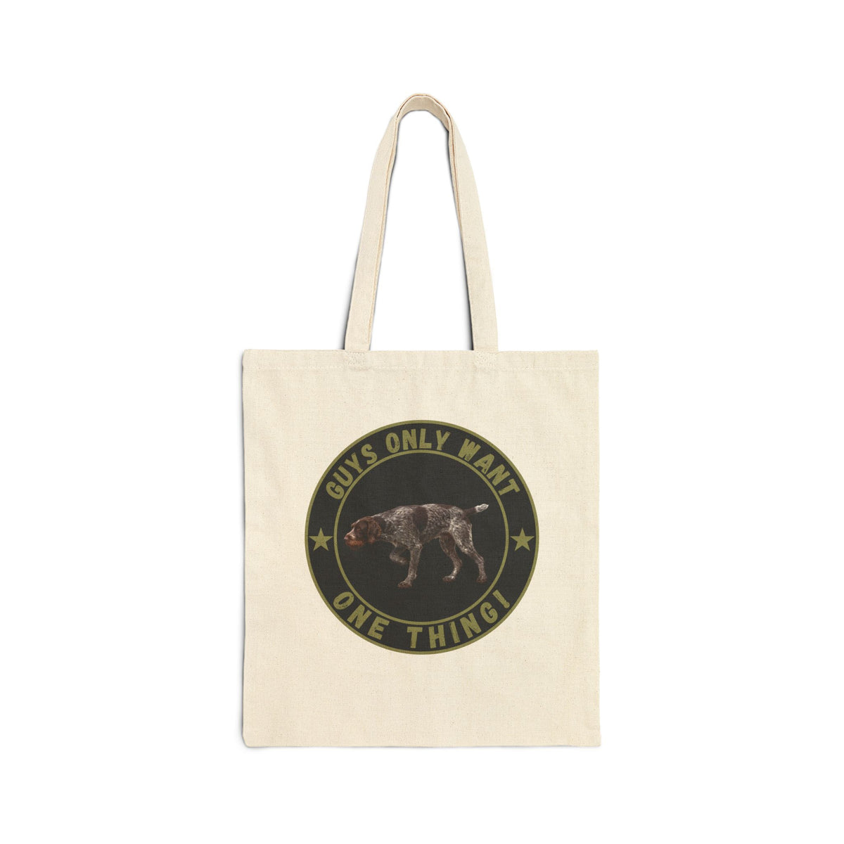 Guys Only Want One Thing Tote Bag – German Wirehaired Pointer Gift for Hunters & Dog Lovers