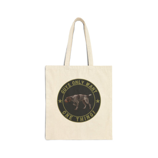 Guys Only Want One Thing Tote Bag – German Wirehaired Pointer Gift for Hunters & Dog Lovers