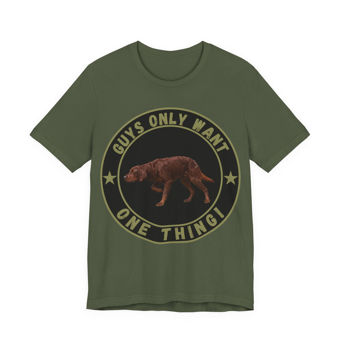 Guys Only Want One Thing Irish Setter Tee